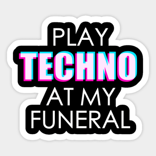 Play Techno At My Funeral Sticker